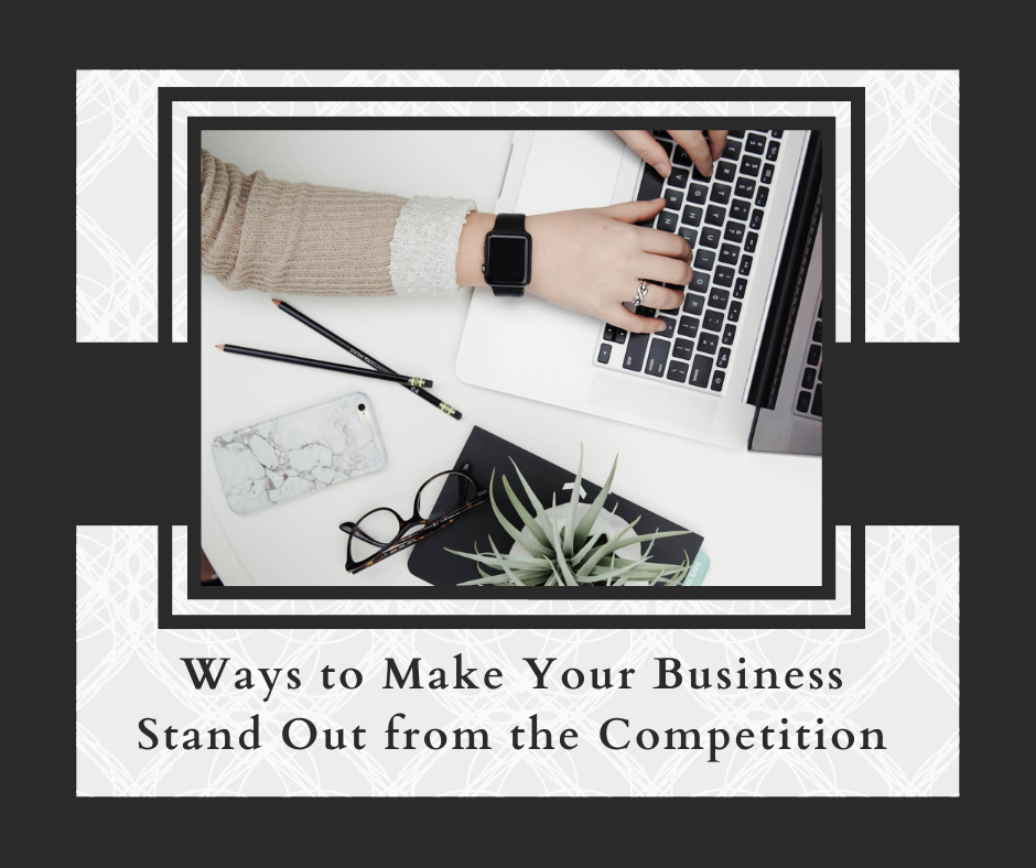 Ways To Make Your Business Stand Out From The Competition - About Town ...